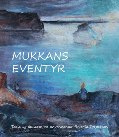 Mukkans eventyr av Annemor Rivertz Torgersen