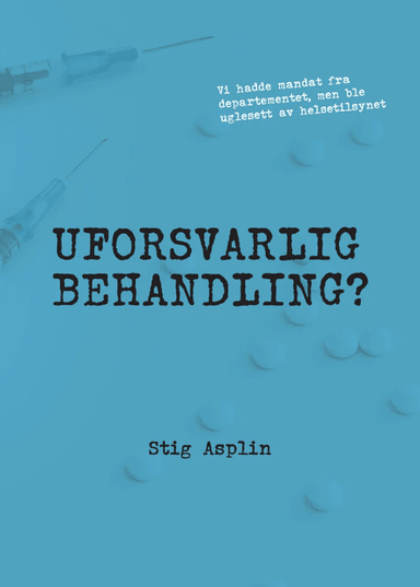 Uforsvarlig behandling? av Stig Asplin