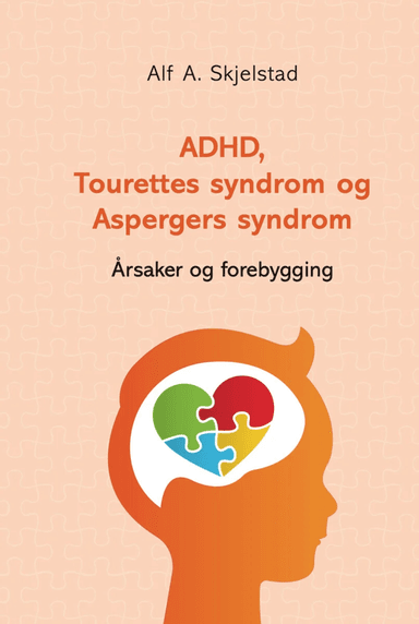 ADHD, Tourettes syndrom og Aspergers syndrom av Alf A. Skjelstad
