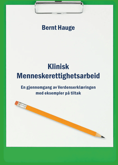 Klinisk menneskerettighetsarbeid av Bernt Konrad Hauge