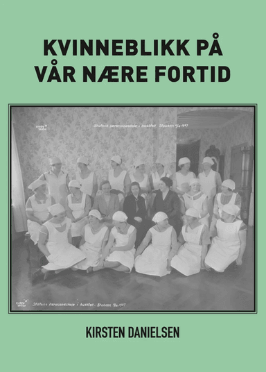 Kvinneblikk på vår nære fortid av Kirsten Danielsen
