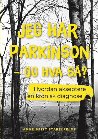 Jeg har parkinson - og hva så? av Anne Britt Stapelfeldt