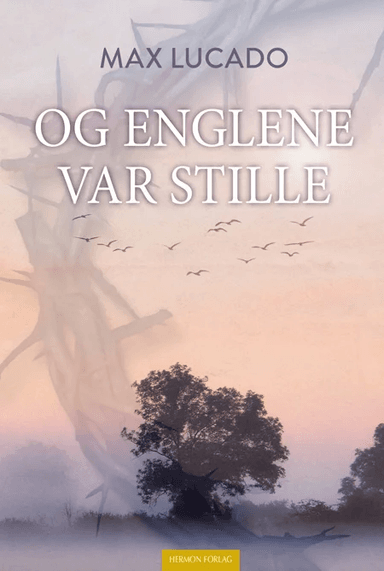 Og englene var stille av Max Lucado