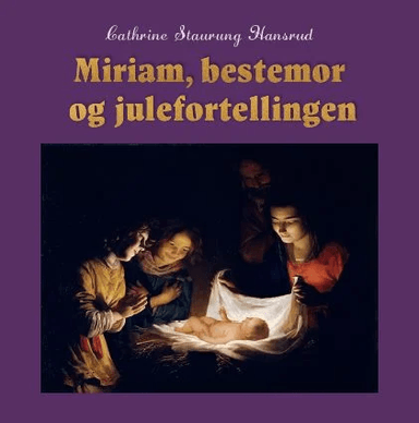 Miriam, bestemor og julefortellingen av Cathrine Staurung Hansrud