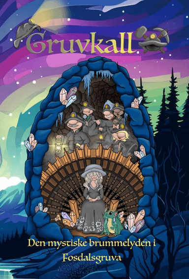 Den mystiske brummelyden i Fosdalsgruva av Elisabeth Mainy, Janne Mainy