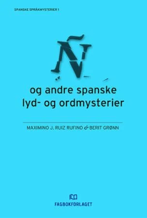 Ñ og andre spanske lyd- og ordmysterier av Berit Grønn, Maximino J. Ruiz Rufino