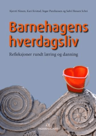 Barnehagens hverdagsliv av Kari Kvistad, Kjersti Nissen, Ingar Pareliussen, Sølvi Hessen Schei