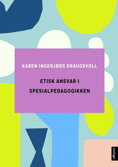 Etisk ansvar i spesialpedagogikken av Karen Ingebjørg Draugsvoll