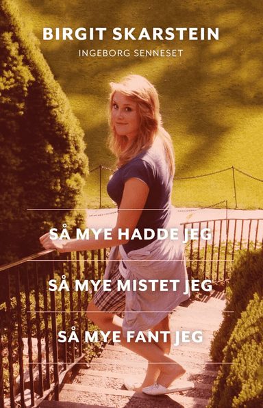 Så mye hadde jeg, så mye mistet jeg, så mye fant jeg av Ingeborg Senneset, Birgit Skarstein
