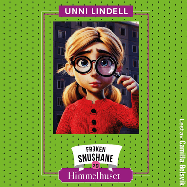 Frøken Snushane og Himmelhuset av Unni Lindell