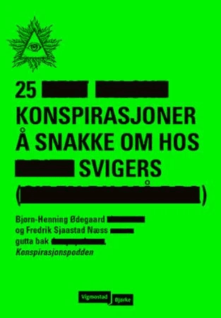 25 konspirasjoner å snakke om hos svigers av Fredrik Sjaastad Næss, Bjørn-Henning Ødegaard