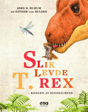Slik levde T. rex av Jørn H. Hurum