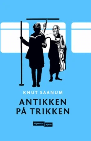 Antikken på trikken av Knut Saanum