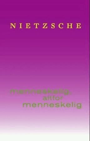 Menneskelig, altfor menneskelig av Friedrich Nietzsche