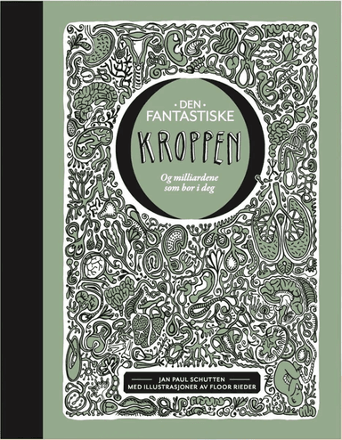 Den fantastiske kroppen og billionene som bor i deg av Jan Paul Schutten