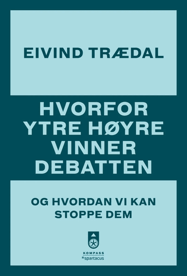 Hvorfor ytre høyre vinner debatten av Eivind Trædal