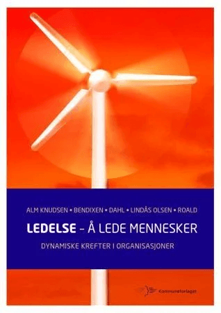 Ledelse - å lede mennesker av Gunnar Bendixen, Kjell Dahl, Jan Alm Knudsen, Tormod Lindås Olsen, Olepetter Roald