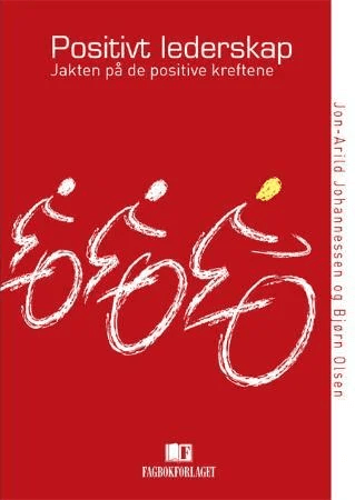 Positivt lederskap av Jon-Arild Johannessen, Bjørn Olsen