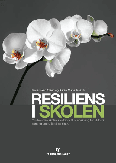 Resiliens i skolen av Maila Inkeri Olsen, Karen Marie Traavik