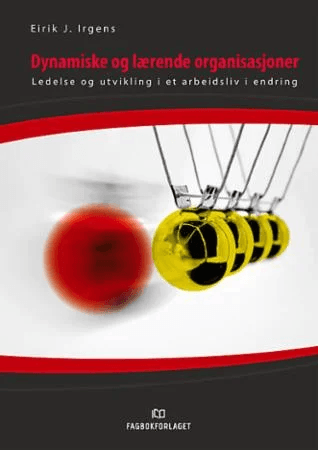 Dynamiske og lærende organisasjoner av Eirik J. Irgens