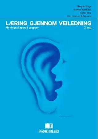 Læring gjennom veiledning av Margun Boge, Gunvor Markhus, Randi Moe, Elin Eriksen Ødegaard