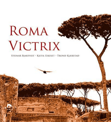 Roma victrix av Steinar Bjartveit, Kjetil Eikeset, Trond Kjærstad