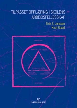 Tilpasset opplæring i skolens arbeidsfellesskap av Eirik S. Jenssen, Knut Roald