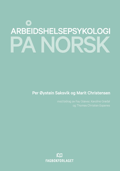 Arbeidshelsepsykologi på norsk av Marit Christensen, Thomas Christian Espenes, Fay Giæver, Karoline Grødal, Per Øystein Saksvik