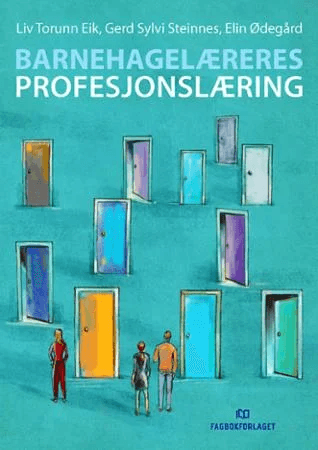 Barnehagelæreres profesjonslæring av Liv Torunn Eik, Gerd Sylvi Steinnes, Elin Ødegård
