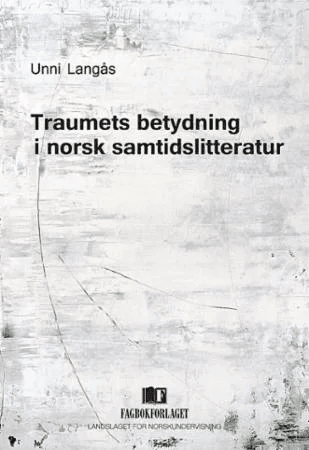Traumets betydning i norsk samtidslitteratur av Unni Langås