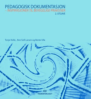 Pedagogisk dokumentasjon av Tonje Kolle, Ann Sofi Larsen, Bente Ulla