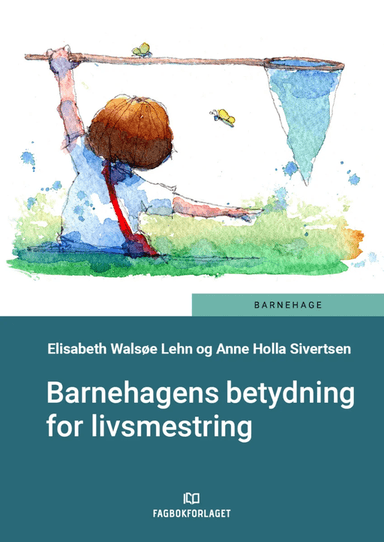 Barnehagens betydning for livsmestring av Elisabeth Walsøe Lehn, Anne Holla Sivertsen