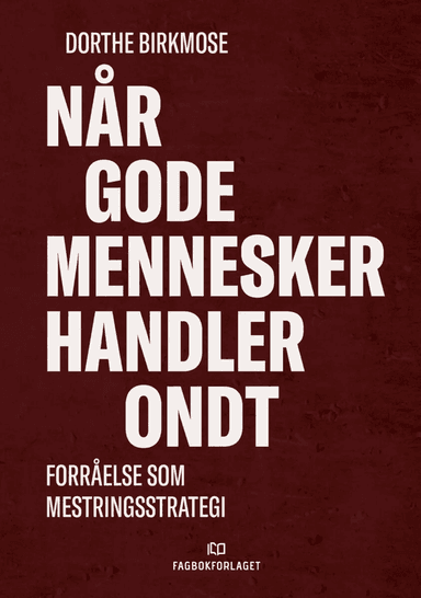 Når gode mennesker handler ondt av Dorthe Birkmose