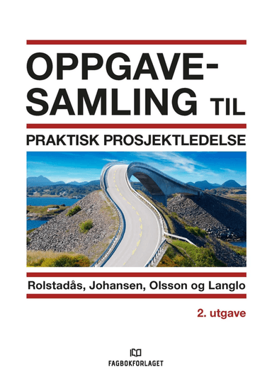 Oppgavesamling til Praktisk prosjektledelse av Agnar Johansen, Jan Alexander Langlo, Nils Olsson, Asbjørn Rolstadås