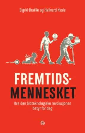 Fremtidsmennesket av Sigrid Bratlie, Hallvard Kvale