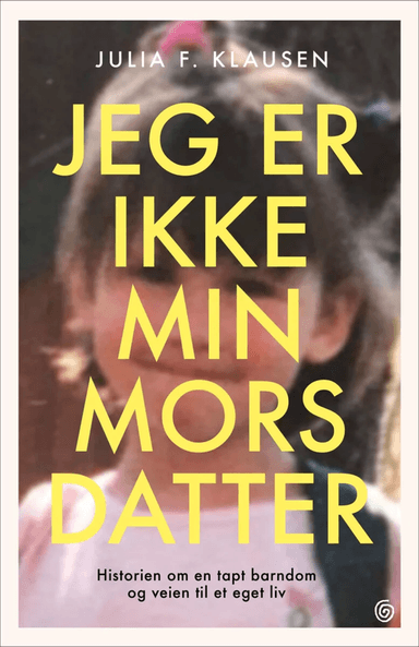 Jeg er ikke min mors datter av Julia F. Klausen