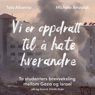 Vi er oppdratt til å hate hverandre av Tala Albanna, Michelle Amzalak