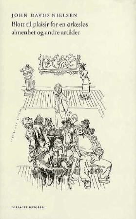 Blott til plaisir for en ørkesløs almenhet og andre artikler av John David Nielsen