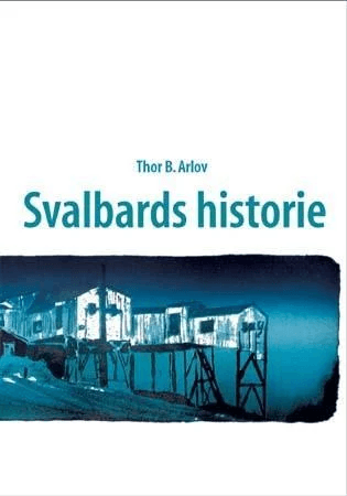 Svalbards historie av Thor Bjørn Arlov