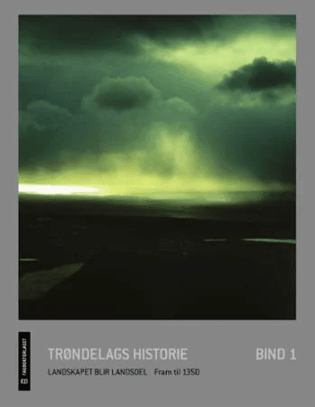 Trøndelags historie. Bd. 1 av Sigmund Kinn Alsaker, Merete Røskaft, Olav Skevik, Kalle Sognnes, Lars F. Stenvik