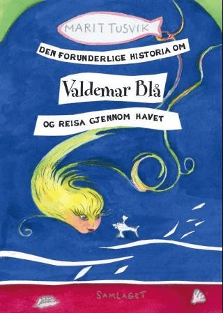 Den forunderlige historia om Valdemar Blå og reisa gjennom havet av Marit Tusvik