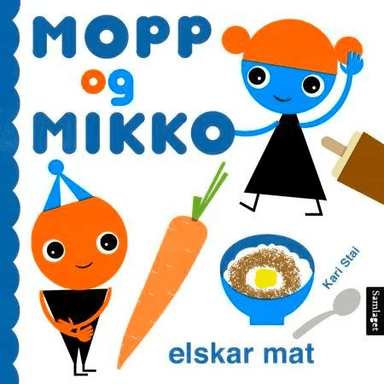 Mopp og Mikko elskar mat av Kari Stai