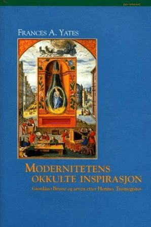 Modernitetens okkulte inspirasjon av Frances A. Yates