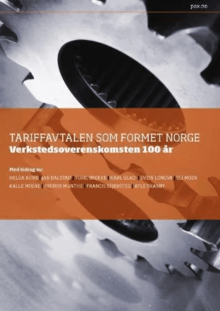 Tariffavtalen som formet Norge av Helga Aune, Jan Balstad, Toril Brekke, Karl Glad, Svein Longva, Eli Moen, Karl Ove Moene, Preben Munthe, Francis Sej