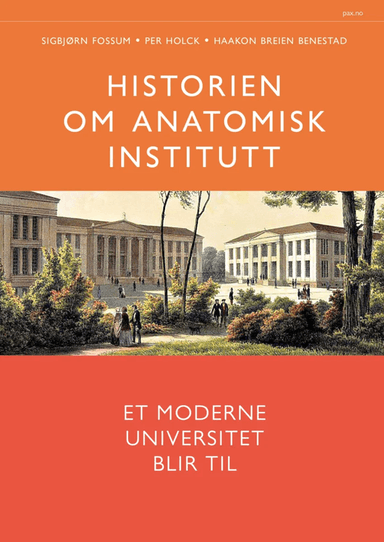 Historien om Anatomisk institutt av Haakon Breien Benestad, Sigbjørn Fossum, Per Holck
