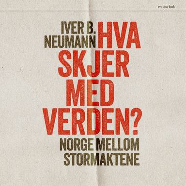 Hva skjer med verden? av Iver B. Neumann