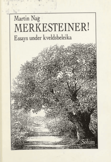 Merkesteiner! Essays under Kveldsbel-eika av Martin Nag