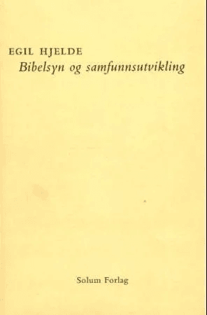 Bibelsyn og samfunnsutvikling av Egil Hjelde