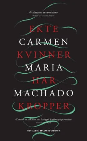 Ekte kvinner har kropper av Carmen Maria Machado