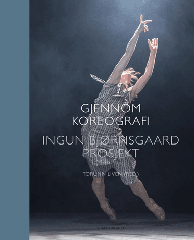 Gjennom koreografi = Through choreography av Torunn Liven